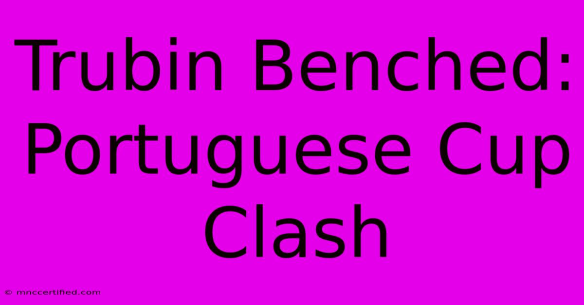 Trubin Benched: Portuguese Cup Clash