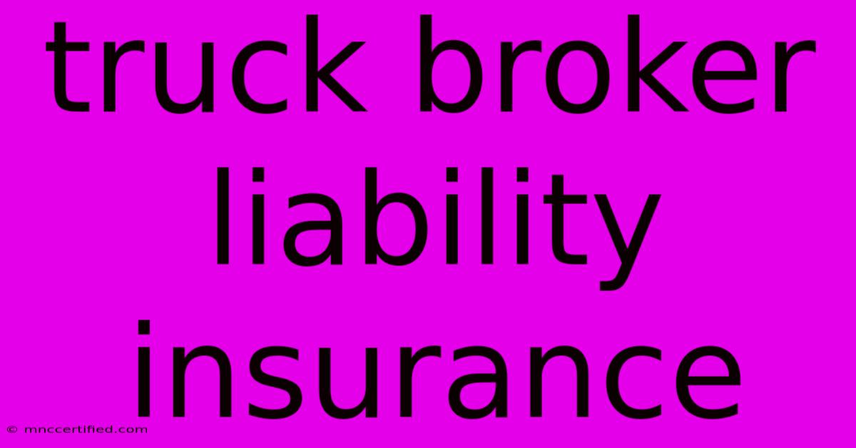 Truck Broker Liability Insurance