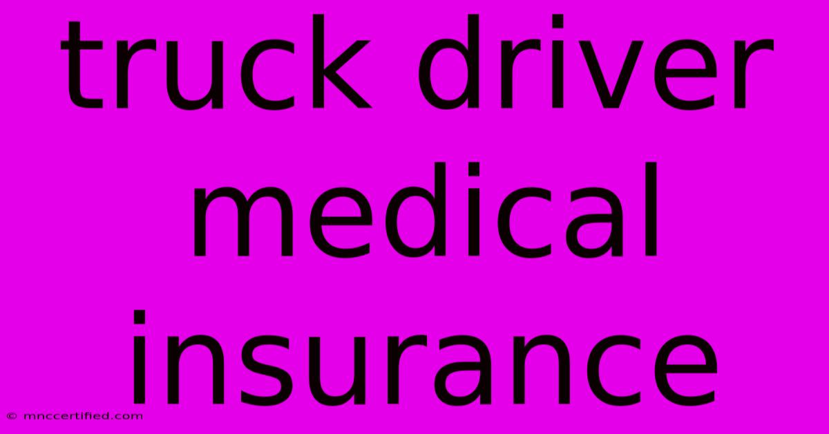 Truck Driver Medical Insurance