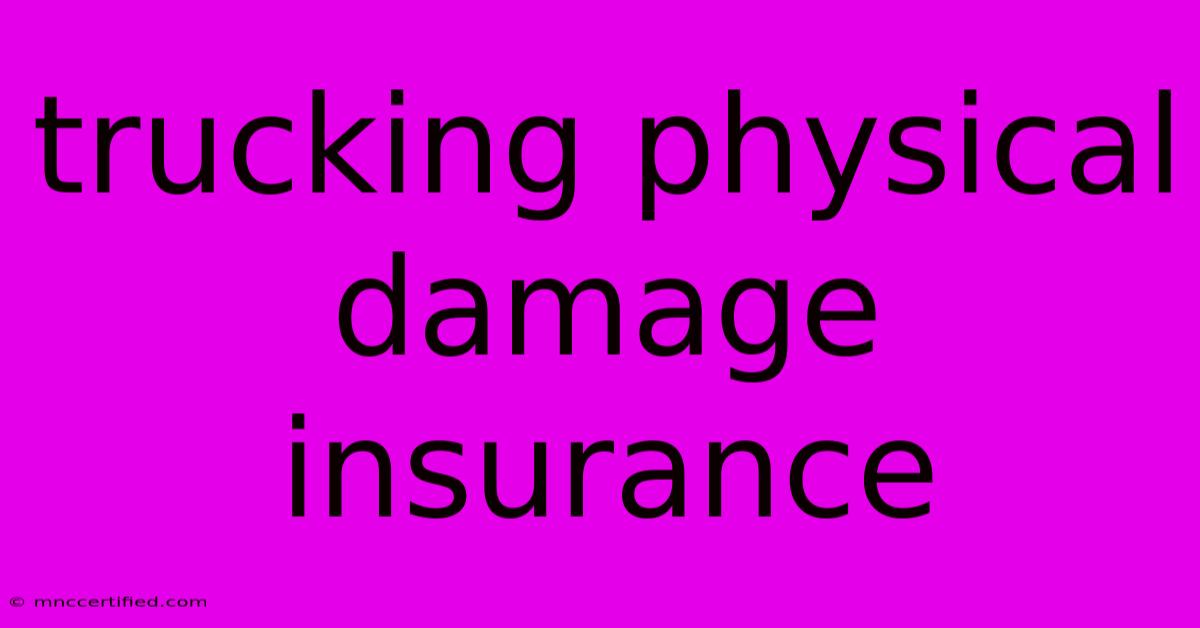 Trucking Physical Damage Insurance