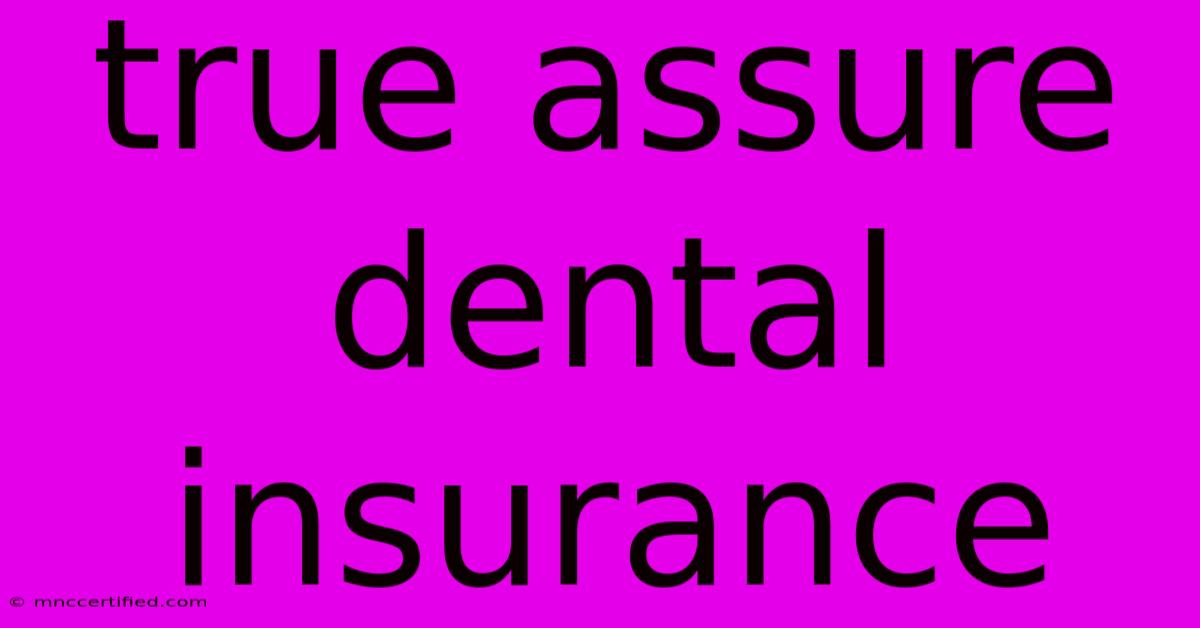 True Assure Dental Insurance