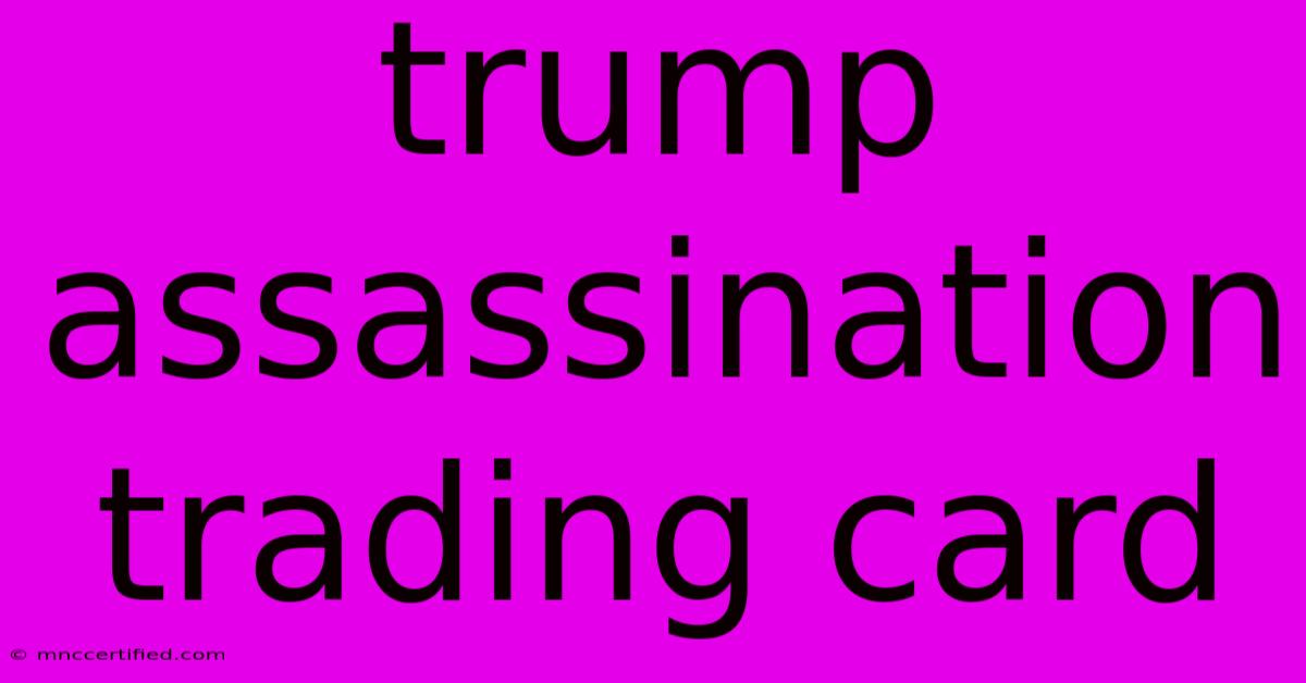 Trump Assassination Trading Card