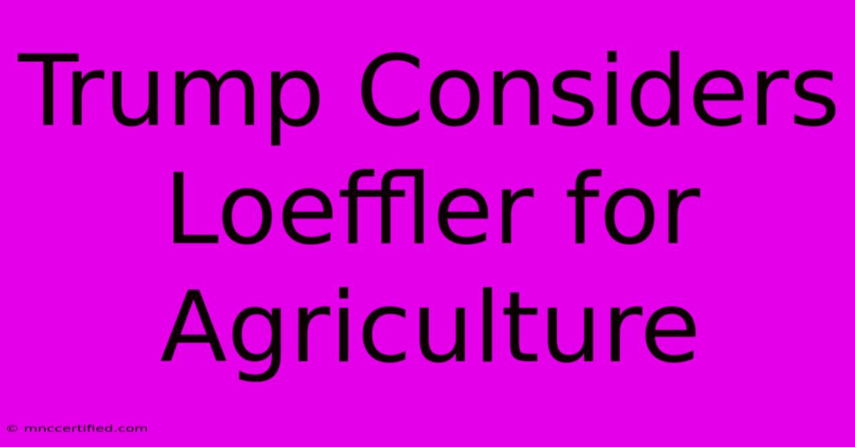 Trump Considers Loeffler For Agriculture