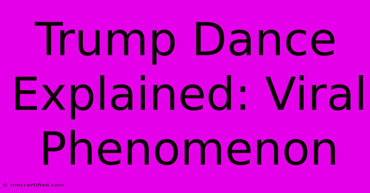 Trump Dance Explained: Viral Phenomenon