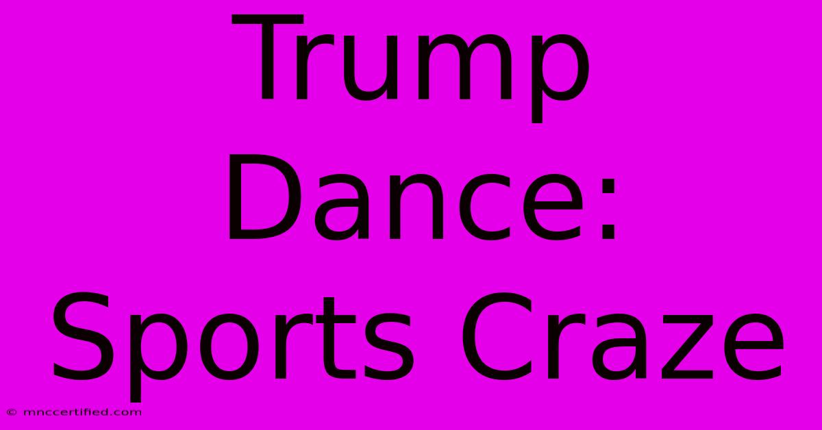 Trump Dance: Sports Craze