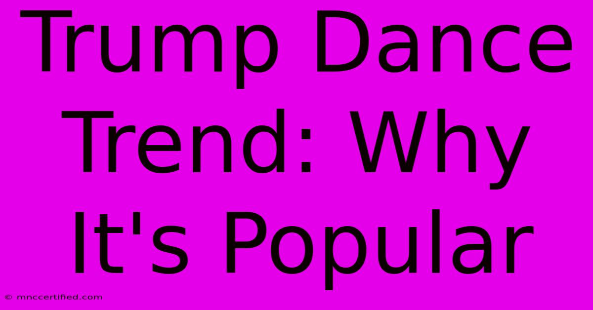 Trump Dance Trend: Why It's Popular