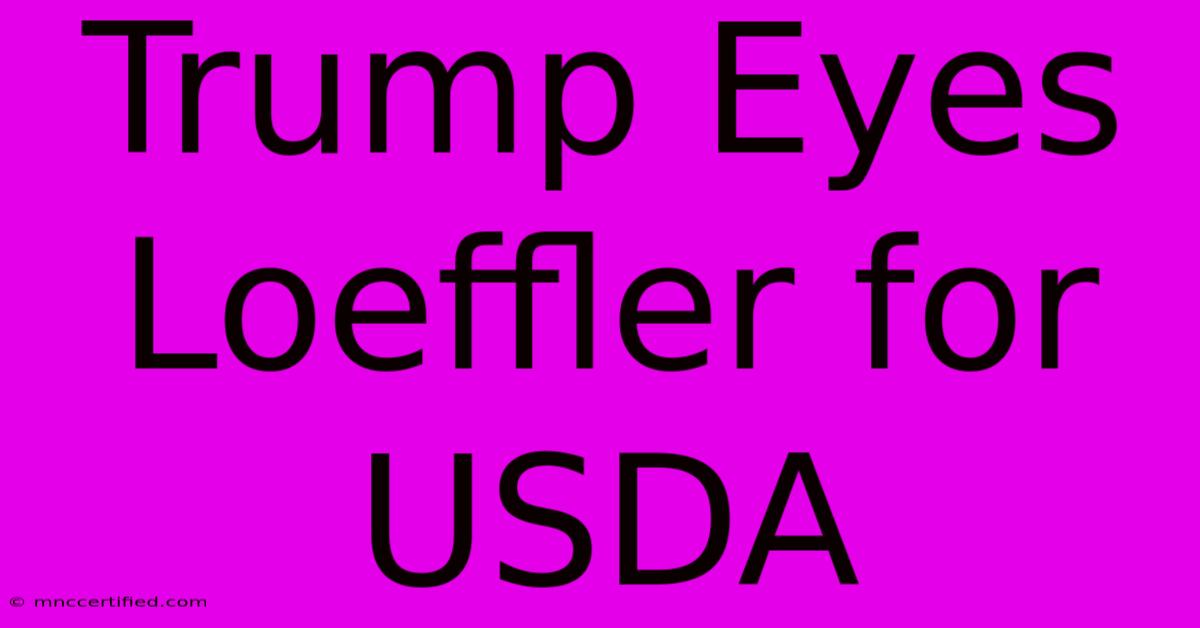 Trump Eyes Loeffler For USDA