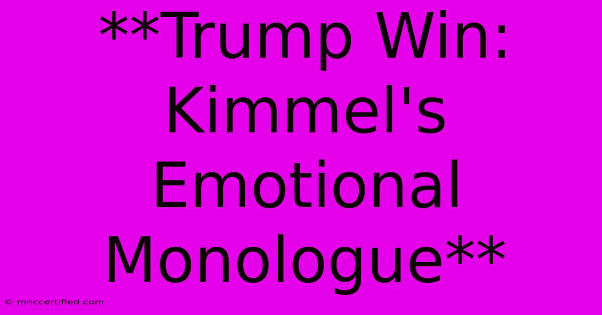 **Trump Win: Kimmel's Emotional Monologue**