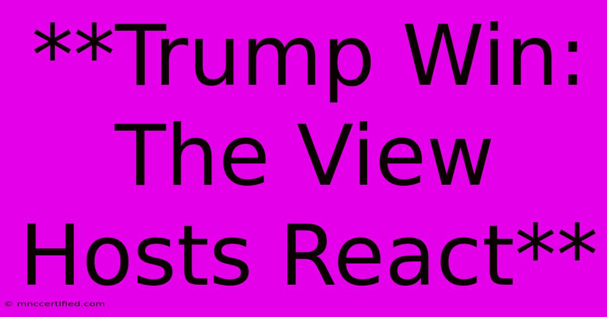 **Trump Win: The View Hosts React**