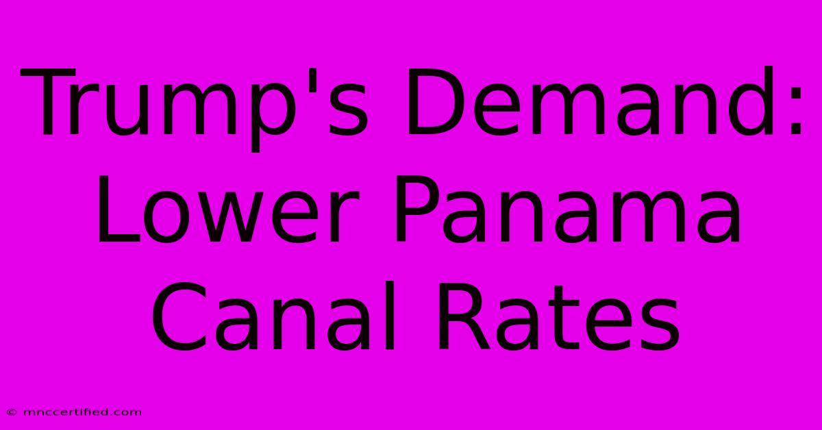 Trump's Demand: Lower Panama Canal Rates