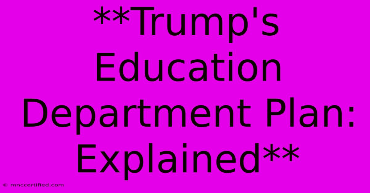 **Trump's Education Department Plan: Explained**