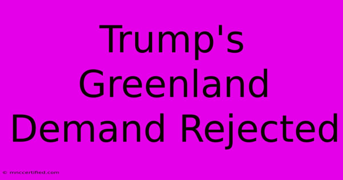 Trump's Greenland Demand Rejected