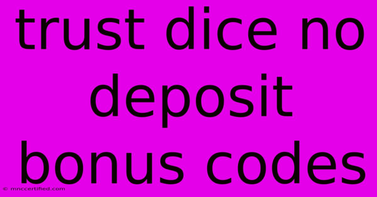 Trust Dice No Deposit Bonus Codes