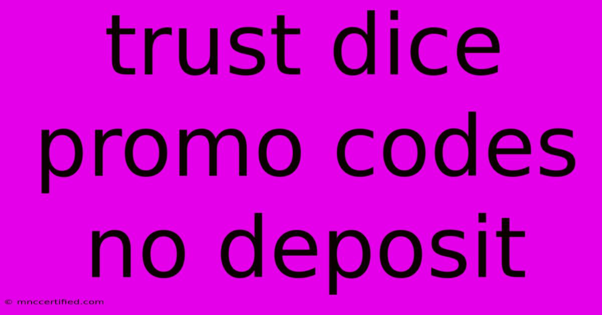 Trust Dice Promo Codes No Deposit