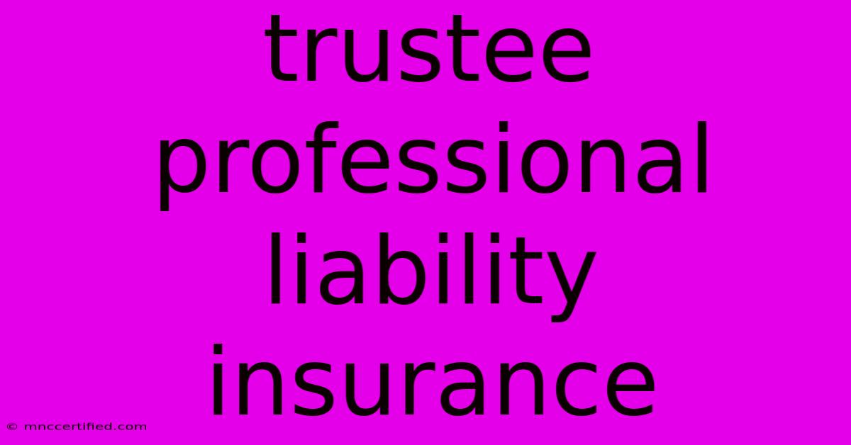 Trustee Professional Liability Insurance