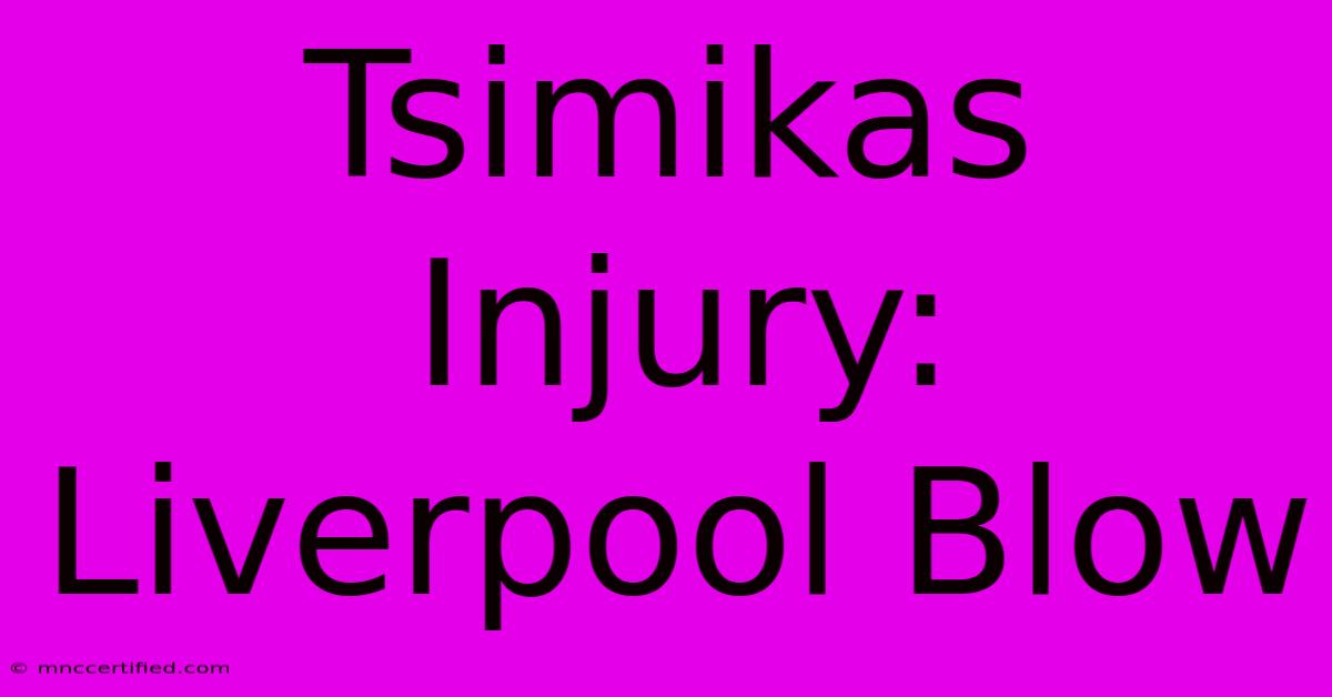 Tsimikas Injury: Liverpool Blow