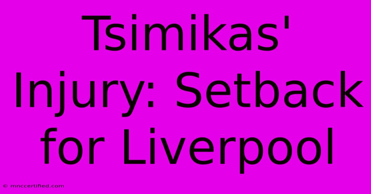 Tsimikas' Injury: Setback For Liverpool