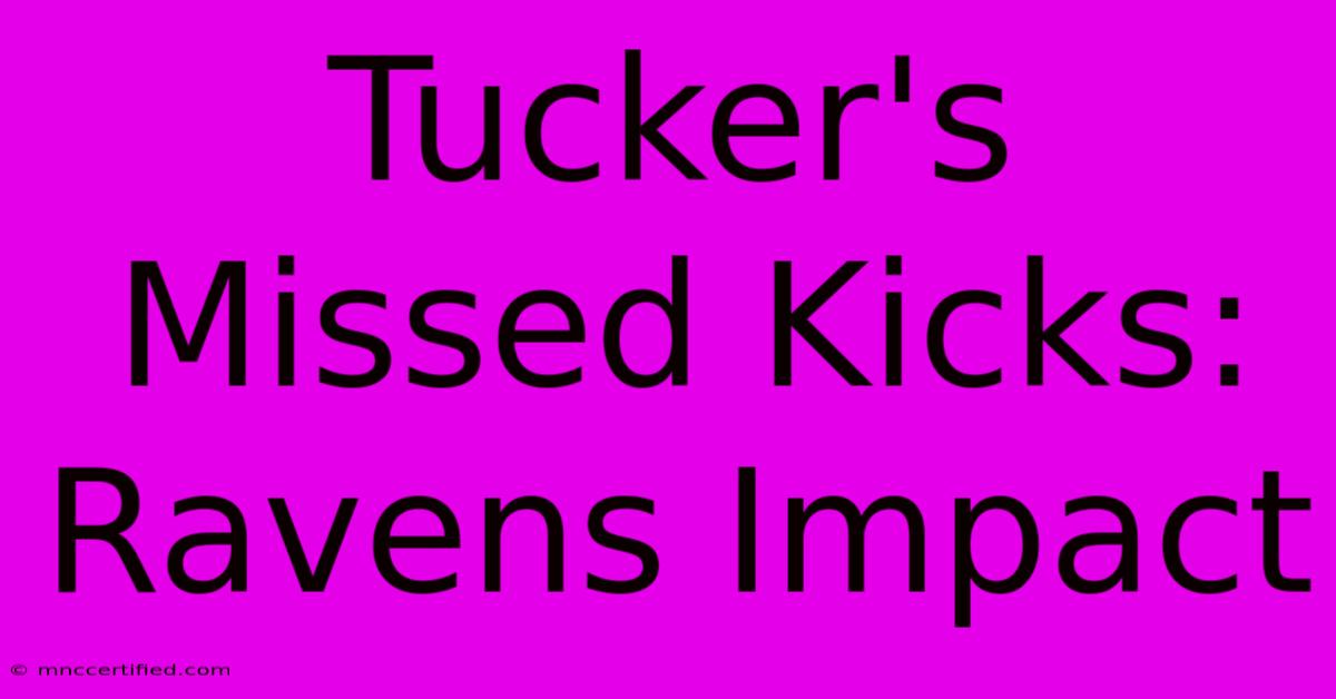 Tucker's Missed Kicks: Ravens Impact