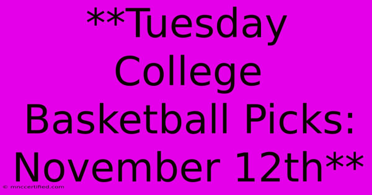 **Tuesday College Basketball Picks: November 12th**