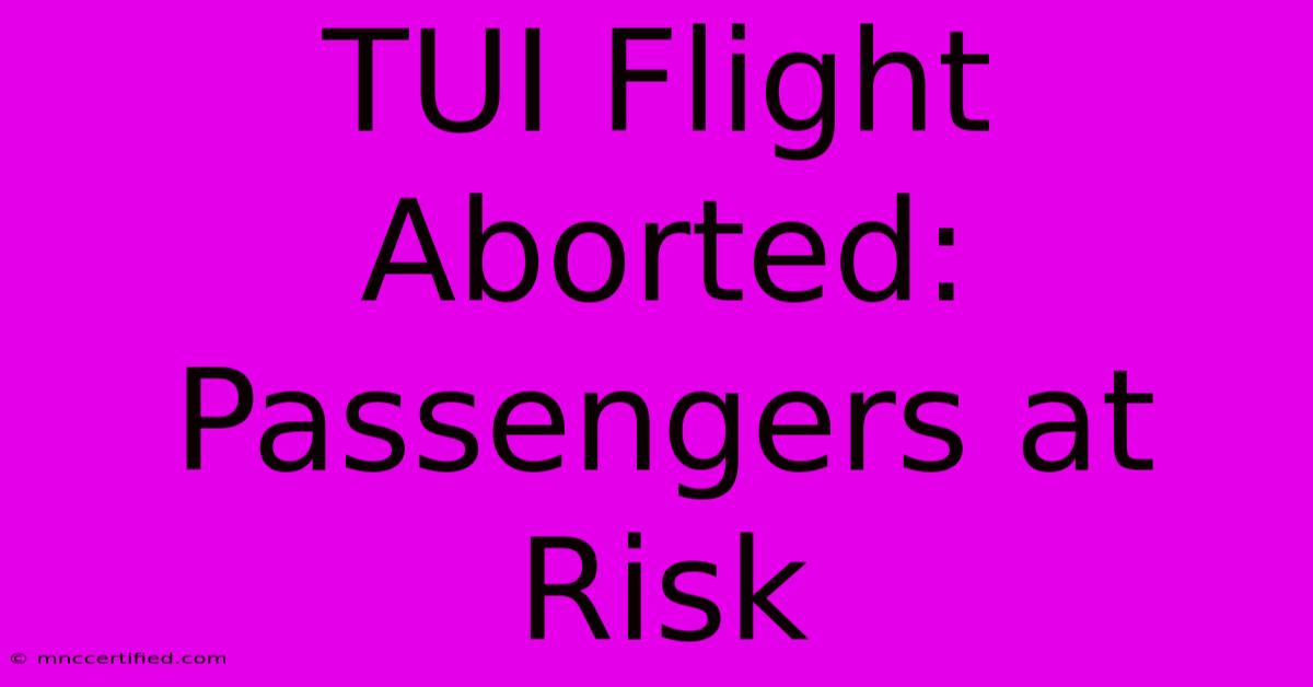 TUI Flight Aborted: Passengers At Risk