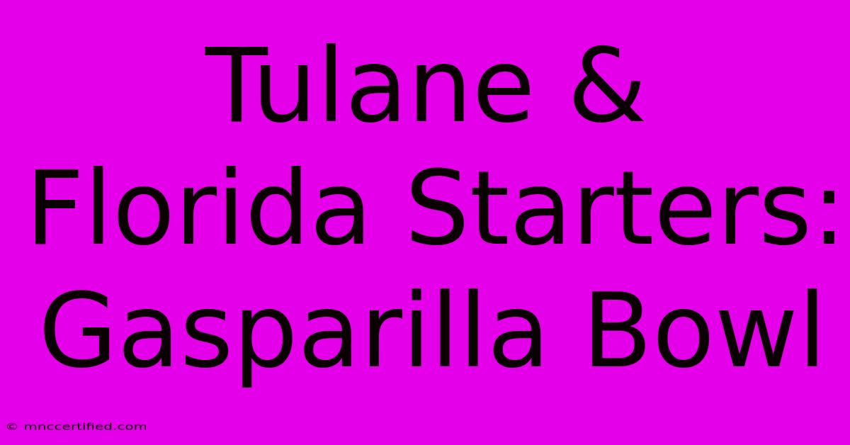 Tulane & Florida Starters: Gasparilla Bowl