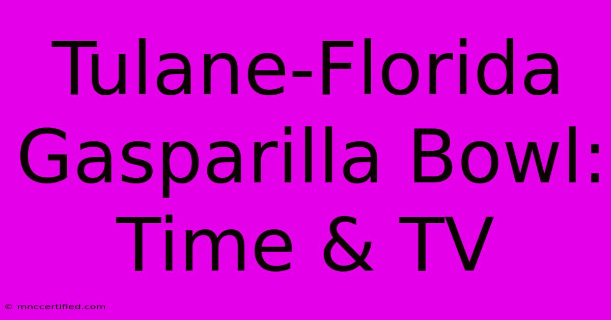 Tulane-Florida Gasparilla Bowl: Time & TV