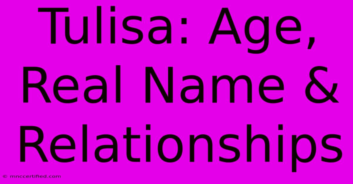 Tulisa: Age, Real Name & Relationships