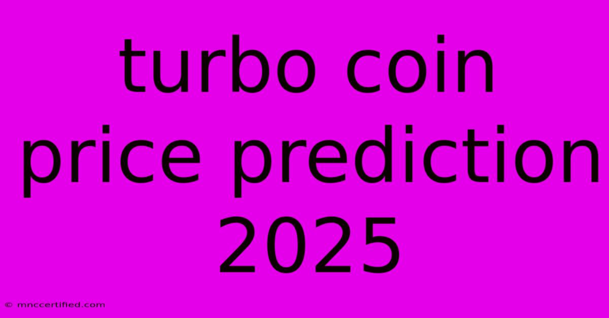 Turbo Coin Price Prediction 2025