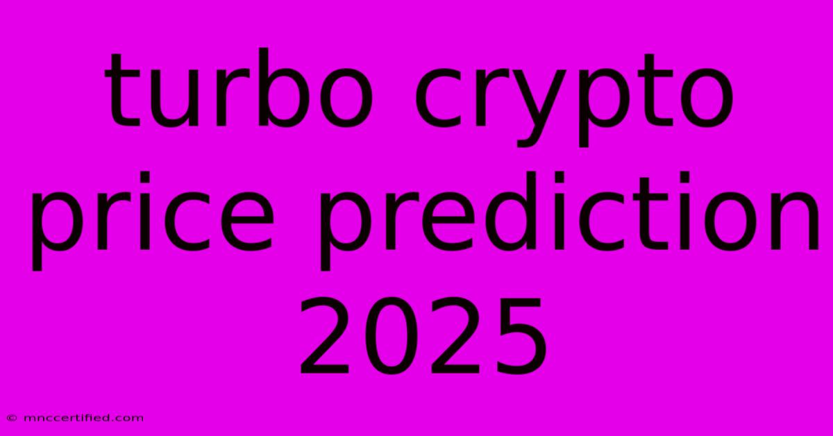 Turbo Crypto Price Prediction 2025