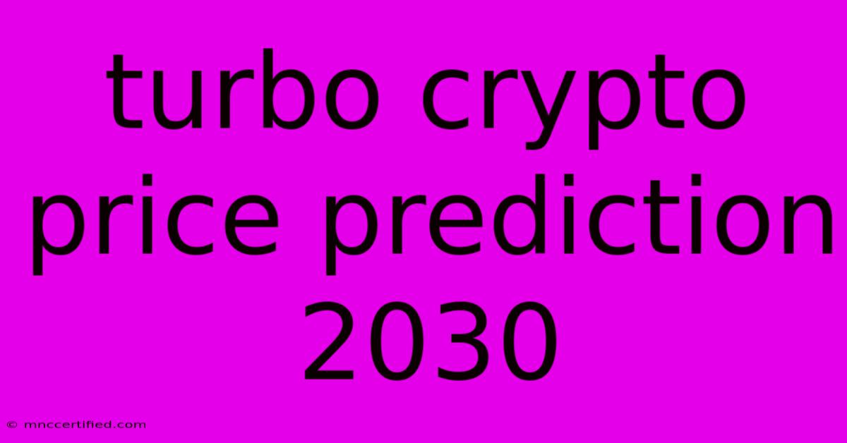 Turbo Crypto Price Prediction 2030