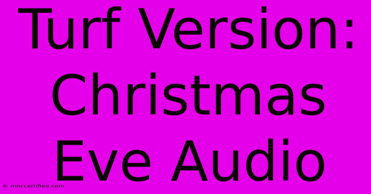 Turf Version: Christmas Eve Audio