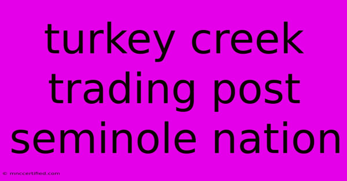 Turkey Creek Trading Post Seminole Nation