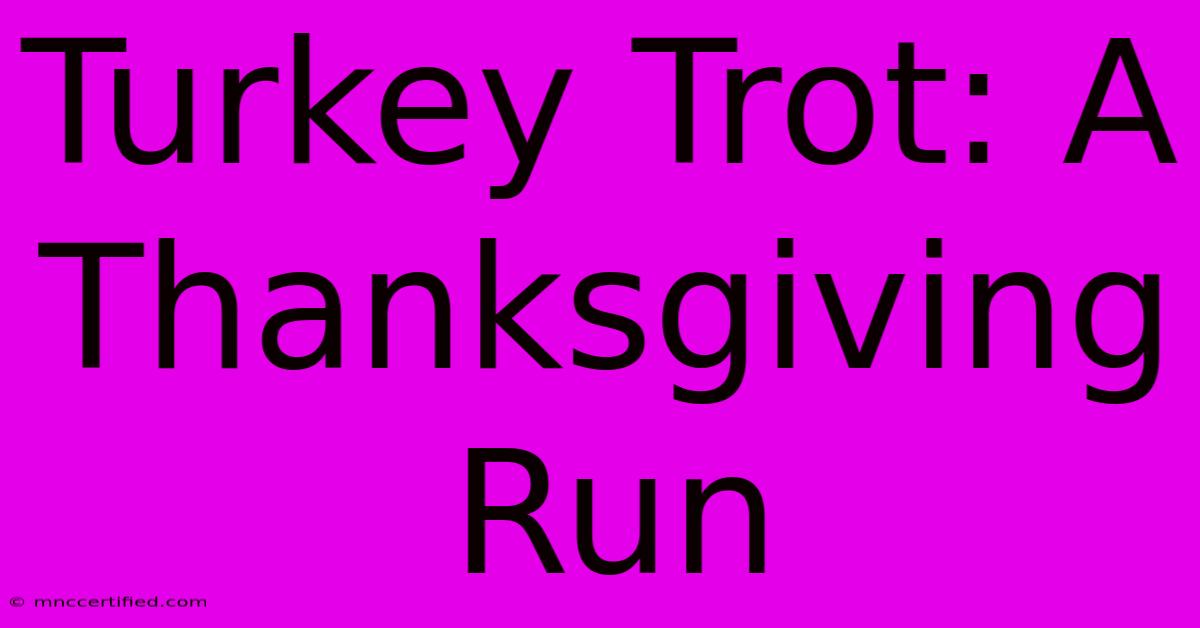 Turkey Trot: A Thanksgiving Run