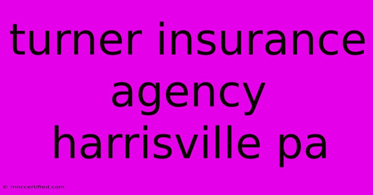 Turner Insurance Agency Harrisville Pa