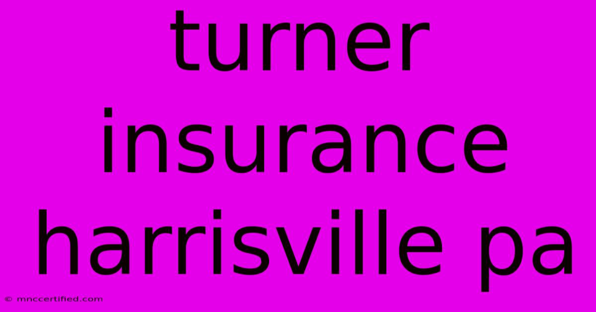 Turner Insurance Harrisville Pa