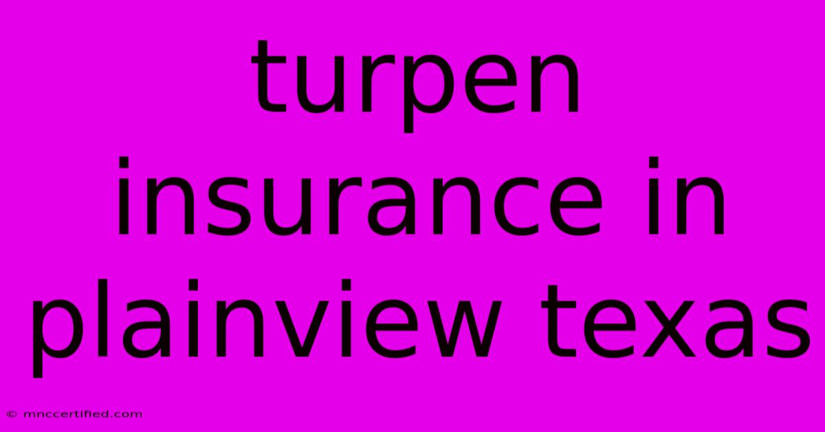 Turpen Insurance In Plainview Texas