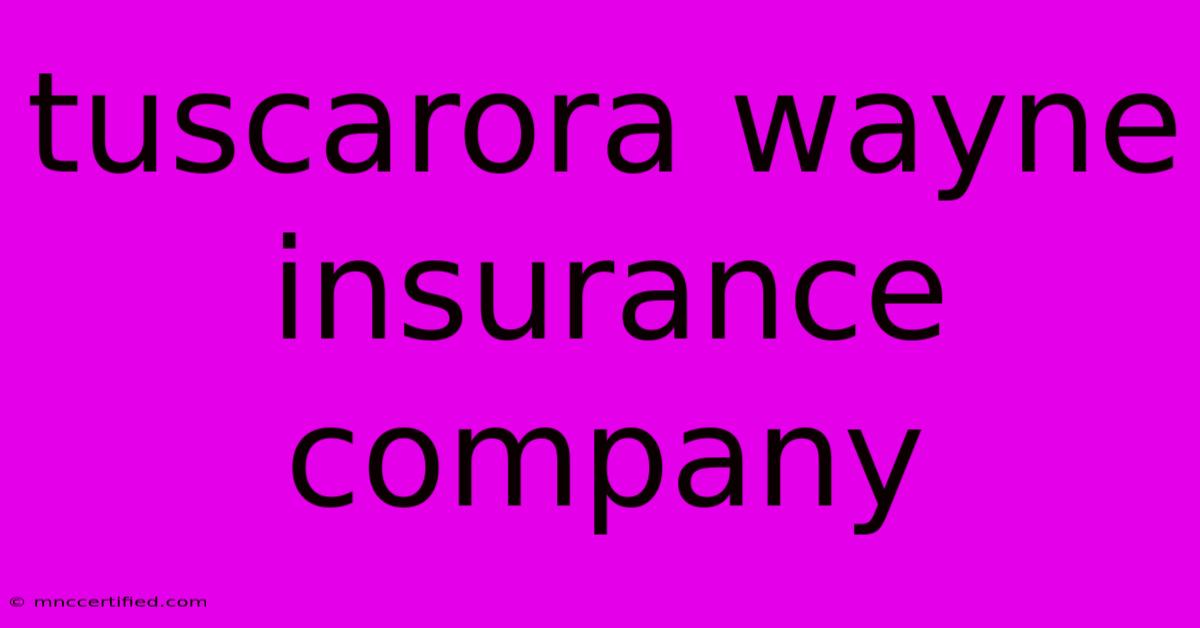 Tuscarora Wayne Insurance Company