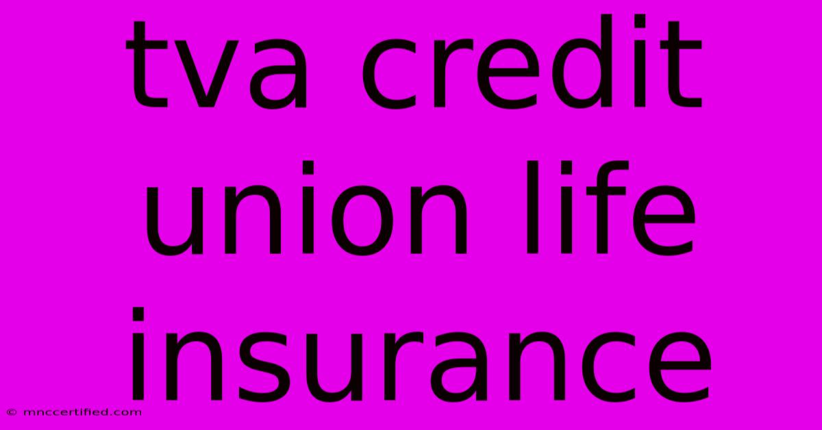 Tva Credit Union Life Insurance