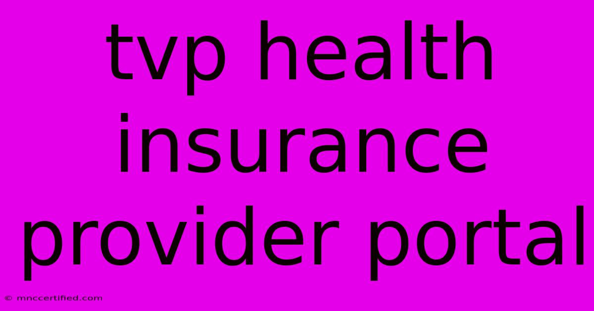 Tvp Health Insurance Provider Portal