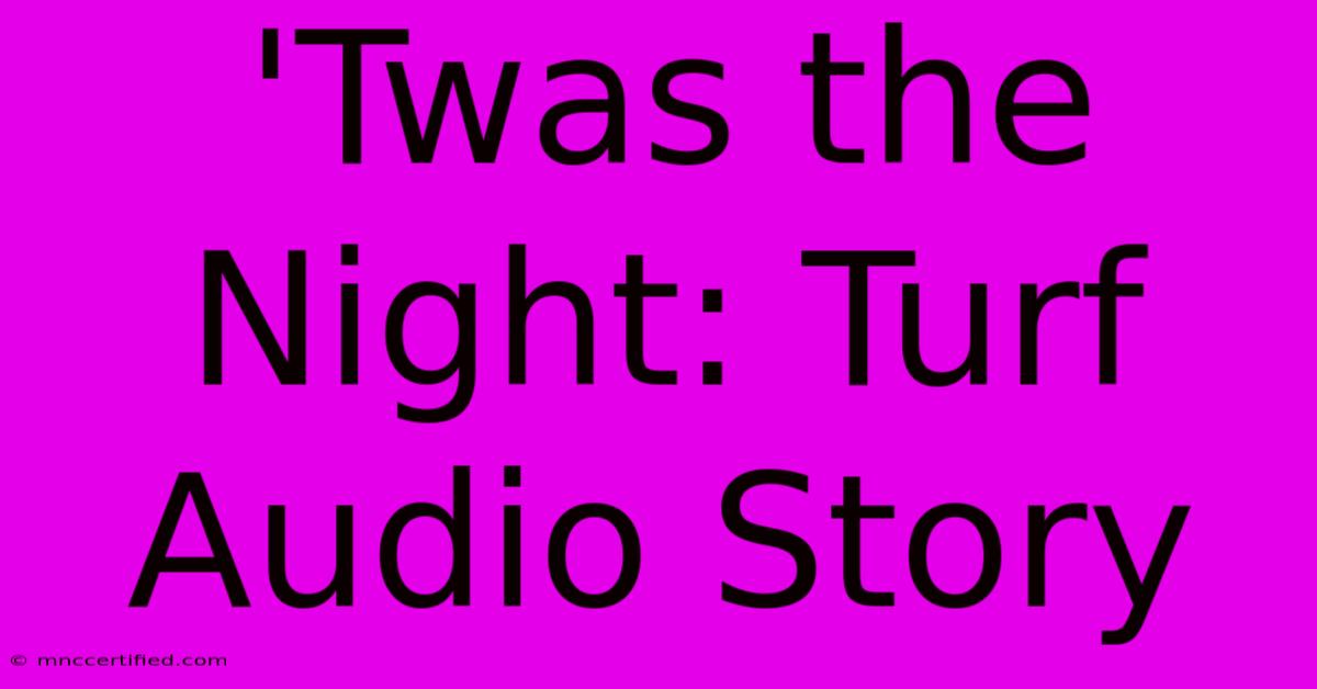 'Twas The Night: Turf Audio Story