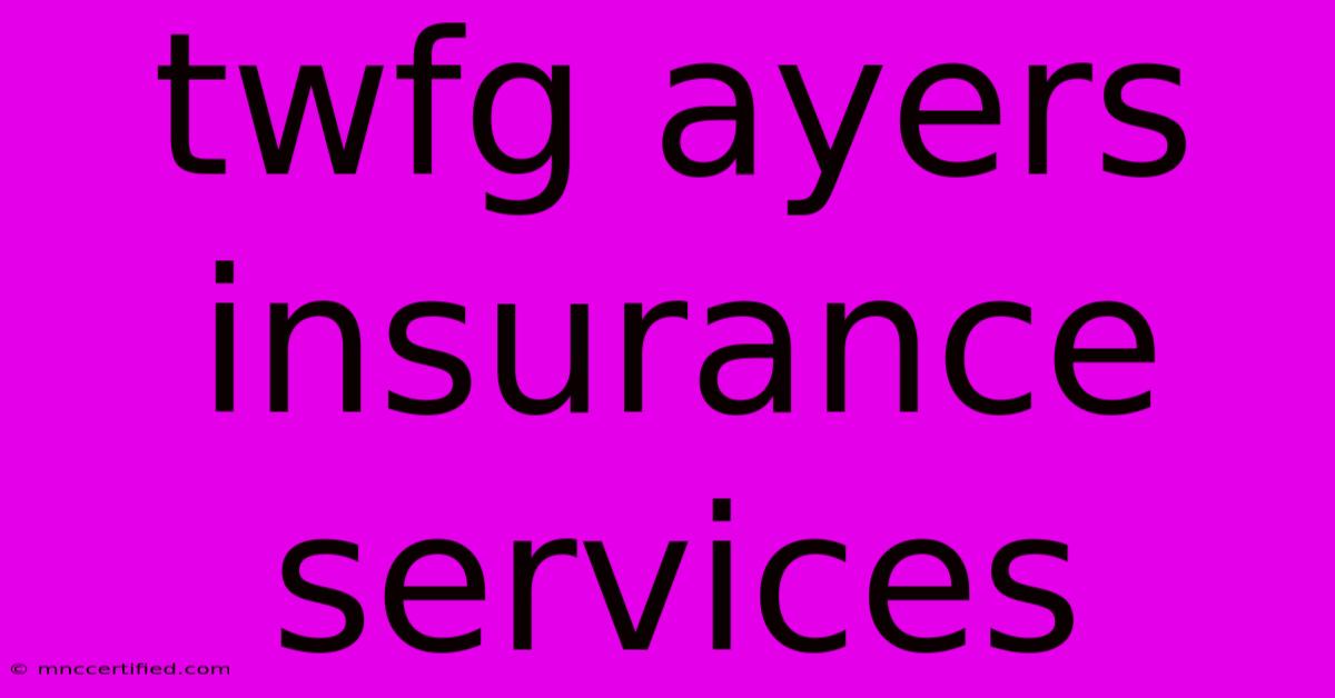 Twfg Ayers Insurance Services