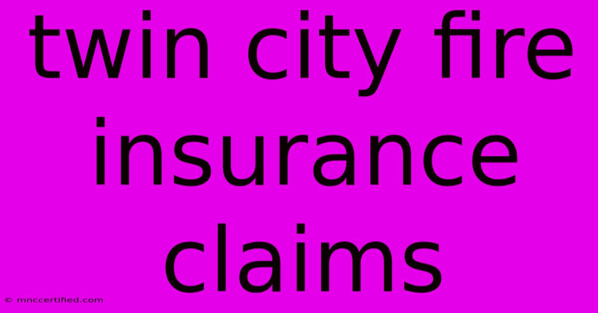 Twin City Fire Insurance Claims