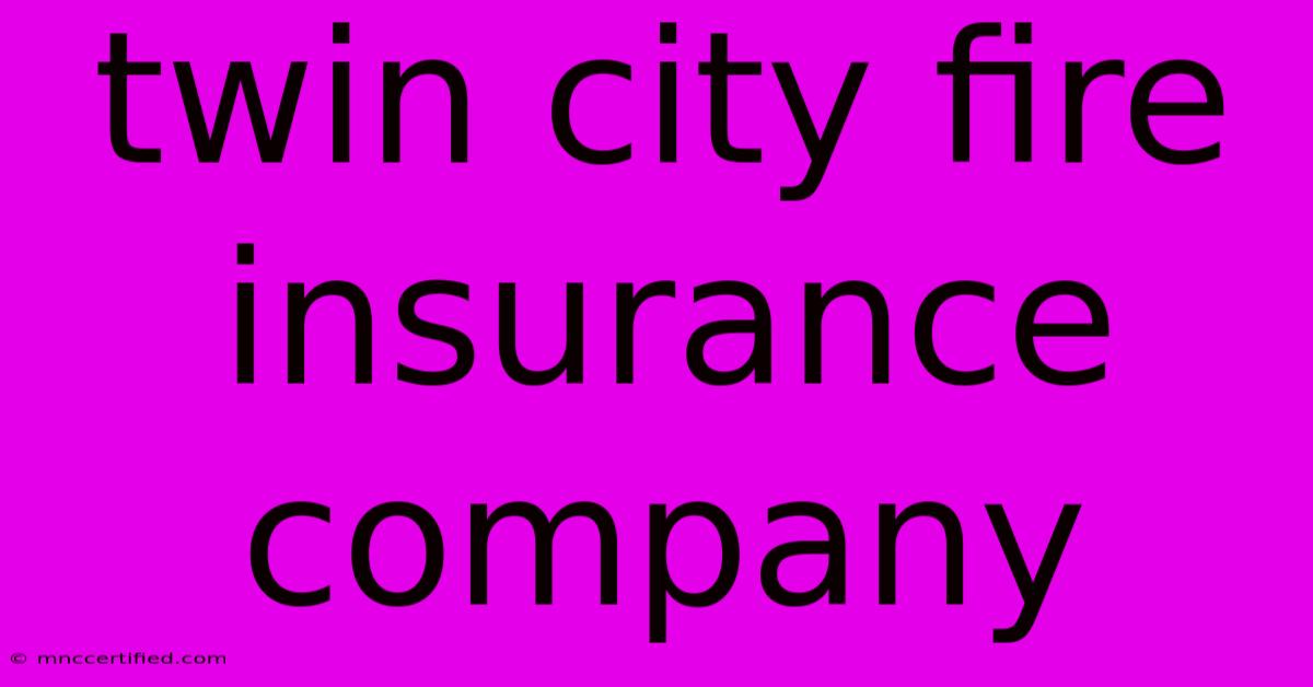 Twin City Fire Insurance Company