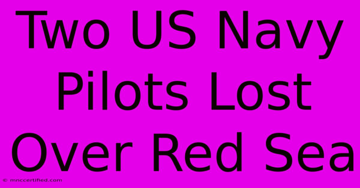 Two US Navy Pilots Lost Over Red Sea