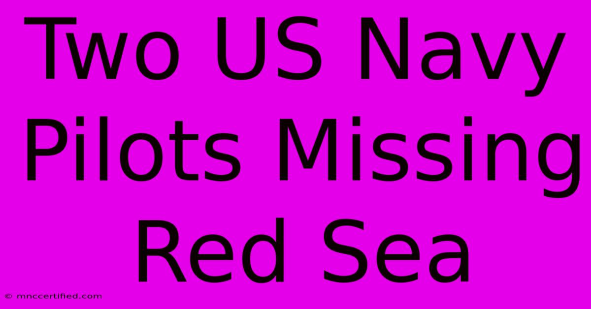 Two US Navy Pilots Missing Red Sea