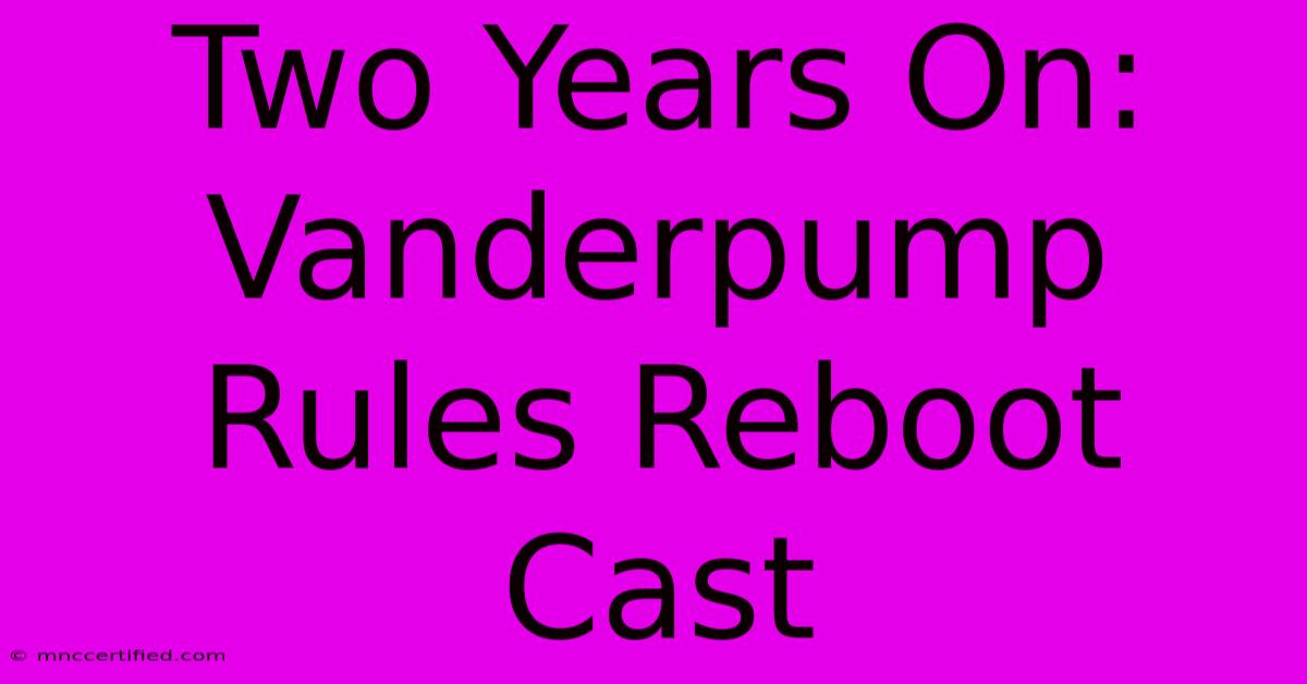 Two Years On: Vanderpump Rules Reboot Cast