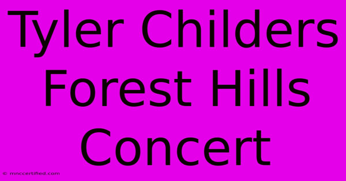 Tyler Childers Forest Hills Concert