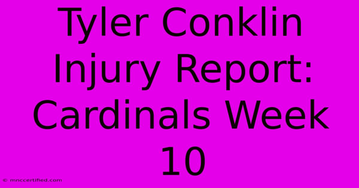 Tyler Conklin Injury Report: Cardinals Week 10