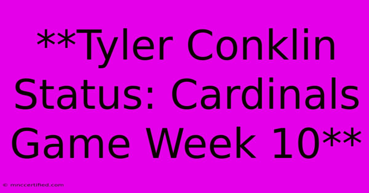 **Tyler Conklin Status: Cardinals Game Week 10**