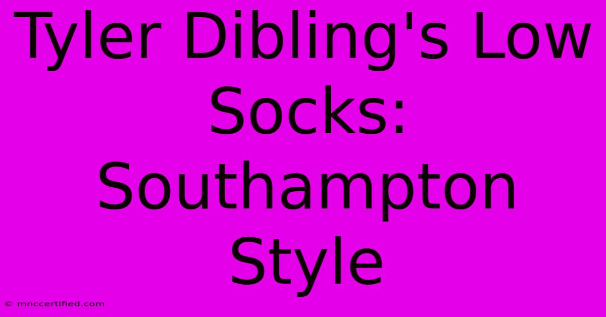 Tyler Dibling's Low Socks: Southampton Style